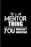 It's a mentor thing you wouldn't understand: Mentor Notebook journal Diary Cute funny humorous blank lined notebook Gift for student school college ruled graduation gift ... job working employee appre 1676732241 Book Cover