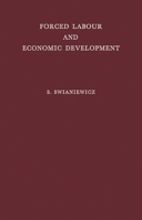 Forced Labour and Economic Development: An Enquiry into the Experience of Soviet Industrialization 0313249830 Book Cover