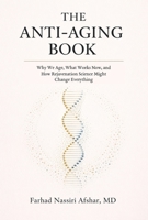 The Anti-Aging Book: Why We Age, What Works Now, and How Rejuvenation Science Might Change Everything B0H8FCHCR3 Book Cover