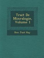 Trait de Min Ralogie, Volume 1 1249996341 Book Cover