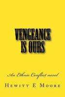 Vengeance is Ours: An Ethnic Conflict novel 1545170053 Book Cover