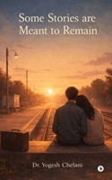 Some Stories are Meant to Remain: What we were was real. That’s enough B0GT1GXVJD Book Cover
