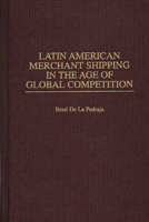 Latin American Merchant Shipping in the Age of Global Competition 0313308403 Book Cover