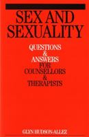Sex and Sexuality: Questions and Answers for Counsellors and Psychotherapists (Questions and Answers for Counsellors and Therapists (Whurr)) 1861564953 Book Cover
