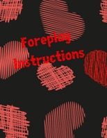 Foreplay Instructions: sex game for adults, virgins, wifes, husband couples, you don't know how to start having sex - this is help for You, surprise ... with an idea for the evening, ending the date 1656149834 Book Cover