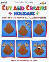 Cut & Create! Holidays: Easy Step-By-Step Projects That Teach Scissor Skills 1573100838 Book Cover