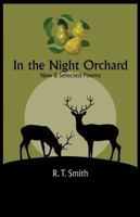 In the Night Orchard: New and Selected Poems 1937875652 Book Cover