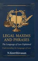 Legal Maxims and Phrases: The Language of Law Explained: Understanding the Language of Law B0G3CWZZB8 Book Cover