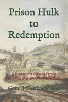 Prison Hulk to Redemption: A History of a Catholic Family Part One 1788-1900 Second Edition 1876262397 Book Cover
