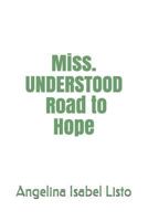 Miss. Understood Road to Hope 1795611405 Book Cover