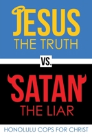 Jesus the Truth Vs. Satan the Liar 1662409818 Book Cover