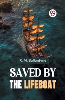 Saved By The Lifeboat 9359392316 Book Cover