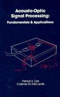 Acousto-Optic Signal Processing: Fundamentals & Applications (Acoustics Library) 0890064644 Book Cover