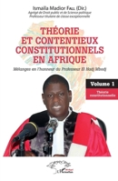 Théorie et contentieux constitutionnels en Afrique: Mélanges en l'honneur du professeur El Hadj Mbodj Volume 1 Théorie constitutionnelle (Harmattan Sénégal) (French Edition) 2140256441 Book Cover