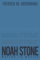 Noah Stone 5: Moving to Mexico B0FBSB9XG9 Book Cover
