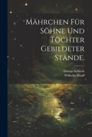 M�hrchen f�r S�hne und T�chter gebildeter St�nde. 1022366149 Book Cover