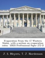 Evaporation from the 17 Western States, with a section on evaporation rates: USGS Professional Paper 272-D 1288963874 Book Cover