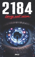 2184 – George avait raison: Dystopie young adult – Quand l’algorithme décide de ton bonheur, lire devient un acte de rébellion | Livre ado 14-18 ans | ... SF (SHORTCUT 90 Minutes) (French Edition) 2487956399 Book Cover