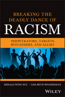 Breaking the Deadly Dance of Racism: Perpetrators, Targets, Allies, and Bystanders 1394310900 Book Cover
