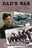 Dad's War : The story of a courageous Canadian youth who flew with Bomber Command 1550288660 Book Cover