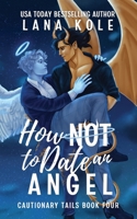 How Not to Date an Angel (Cautionary Tails) B0F566RJT3 Book Cover
