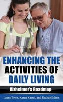 Enhancing the Activities of Daily Living: Alzheimer's Roadmap 0996983236 Book Cover