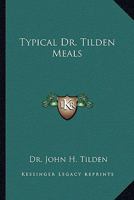 Typical Dr. Tilden Meals 1425324444 Book Cover