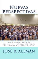 Nuevas perspectivas: Educaci�n para el presente y futuro. M�todos efectivos de instrucci�n 1532817762 Book Cover