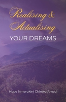 Realising and Actualising Your Dreams 1916691560 Book Cover