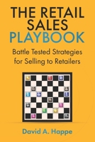 The Retail Sales Playbook: Battle Tested Strategies for Selling to Retailers B0CJKTR77Z Book Cover