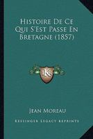 Histoire De Ce Qui S'est Passé En Bretagne Durant Les Guerres De La Ligue, Et Particulièrement Dans Le Diocèse De Cornouaille 1019056150 Book Cover