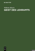 Geist Des Lehramts: Eine Hodegetik Fur Lehrer Hoherer Schulen 3111127036 Book Cover