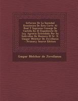 Informe De La Sociedad Econ�mica De Esta Corte Al Real Y Supremo Consejo De Castilla En El Expediente De Ley Agraria Extendido Por Su Individuo De Numero El Sr. D. Gaspar Melchor De Jovellanos 0274706148 Book Cover