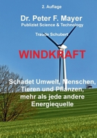 Windkraft: Schadet Umwelt, Menschen, Tieren und Pflanzen, mehr als jede andere Energiequelle (German Edition) 3695190310 Book Cover