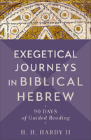 Exegetical Journeys in Biblical Hebrew: 90 Days of Guided Reading 1540965090 Book Cover