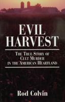 Evil Harvest: The True Story of Cult Murder in the American Heartland 1886039429 Book Cover