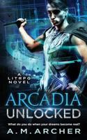 Arcadia Unlocked: A LitRPG Novel 171935913X Book Cover
