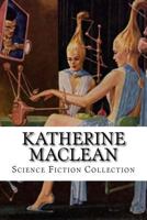 Katherine Maclean, Science Fiction Collection 1523333413 Book Cover