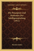Die Prinzipien Und Methoden Der Intelligenzpr�fung (Classic Reprint) 1147490783 Book Cover