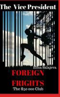The Vice President The $50000 Club: Foreign Frights 1916439713 Book Cover