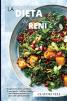 LA DIETA DEI RENI (renal diet): Mangia sano senza sacrificare il buon gusto: realizza ricette succulente e gustose con poco sale e poco potassio 1802236899 Book Cover