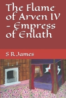The Flame of Arven IV - Empress of Enlath B085RNLPDC Book Cover