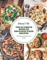 The Ultimate Book of Delicious Pizza Recipes: Effortless and Flavorful Guide B0CGCHFK5Z Book Cover