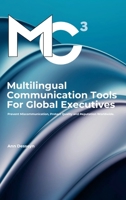 Multilingual Communication Tools for Global Executives: Prevent Miscommunication, Protect Quality and Reputation Worldwide. 110598396X Book Cover