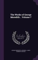 The Works of George Meredith, Vol. 7 (Classic Reprint) 1358256802 Book Cover