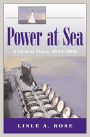 Power at Sea: A Violent Peace, 1946-2006 0826217036 Book Cover