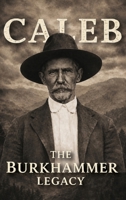 Caleb: The Burkhammer Legacy 1970435976 Book Cover