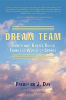 Dream Team: Saints and Gentle Souls From the World of Sports 0595700713 Book Cover