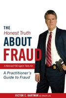 The Honest Truth About Fraud: A Retired FBI Agent Tells All 154397225X Book Cover