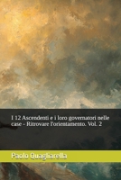 I 12 Ascendenti e i loro governatori nelle case - Ritrovare l'orientamento. Vol. 2 (Italian Edition) B0FJ5D9WJS Book Cover
